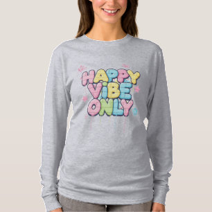Tegel med färgrik text som säger “ Happy Vibe Only T Shirt
