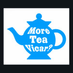 Tekanna - Mer te Vicar? - Mid Blue and White Poster<br><div class="desc">En snygg fet tekanna med den alltid populära humoristiska engelska filmfrasen och komedien "More Tea Vicar?" som är skriven på den efter tekannans krökning ge den här designen en en fin 3d-effekt.</div>