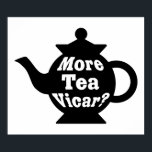 Tekanna - Mer te Vicar? - Svartvit Poster<br><div class="desc">En snygg fet tekanna med den alltid populära humoristiska engelska filmfrasen och komedien "More Tea Vicar?" som är skriven på den efter tekannans krökning ge den här designen en en fin 3d-effekt.</div>