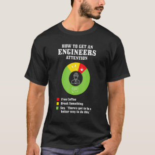 teknik för att få Ingenjör-uppmärksamhet T Shirt
