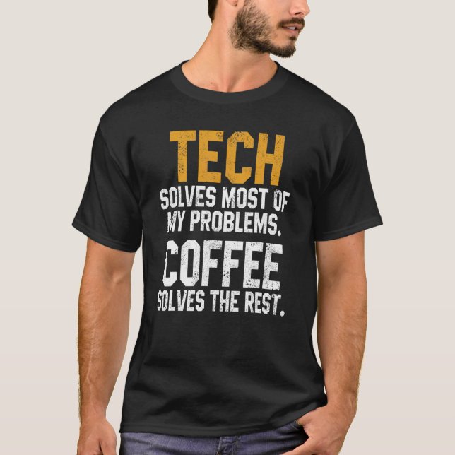 Teknik löser mina problem med kaffetekniken Cyber  T Shirt (Framsida)