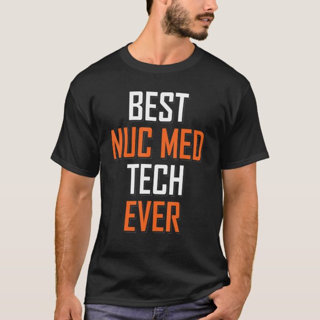 Tekniker för nukleärmedicin Best Nuc Med Tech Ev T Shirt (Framsida)