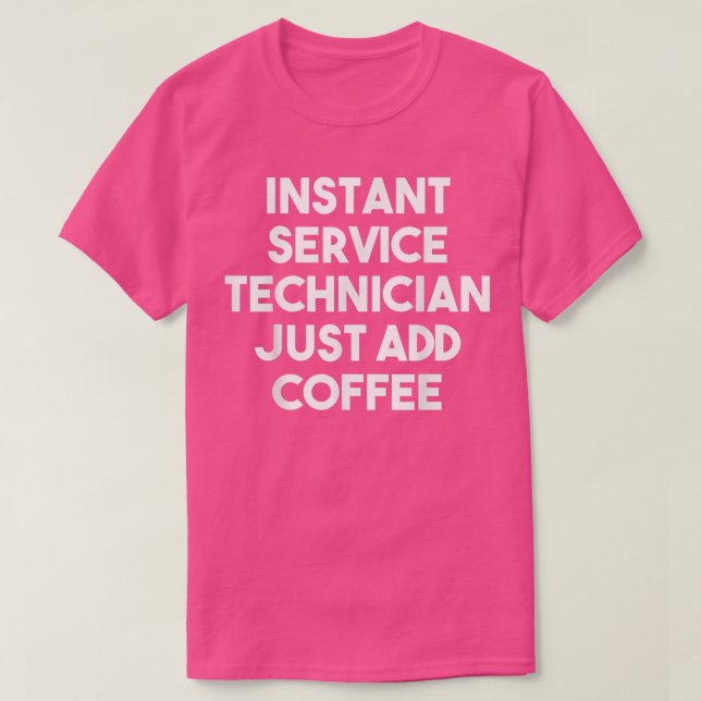Teknisk snabbservicetekniker Lägg bara till kaffe, T Shirt (Design framsida)