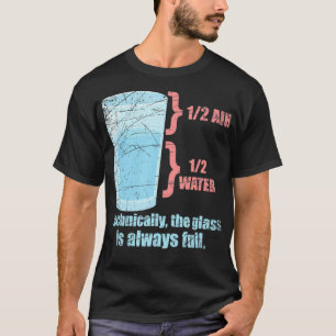 Tekniskt sett är glaset alltid Fullt fysik 1 T Shirt