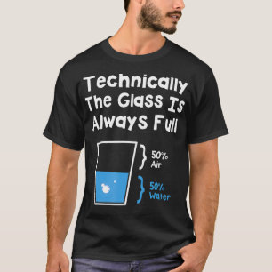 Tekniskt sett är glaset alltid Fullt Science Humo T Shirt