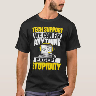 Tekniskt support-humor - Kan inte fixa dumhet T Shirt