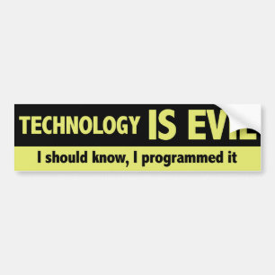 Teknologi är ond. Jag bör veta, mig programmerad Bildekal