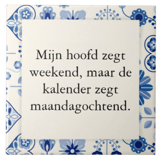 tekst op tegel - geen weekend maar werkweek kakelplatta