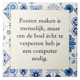 Tekst op tegeltje 15x15 - fouten maken is menselij kakelplatta