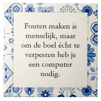 Tekst op tegeltje 15x15 - fouten maken is menselij kakelplatta