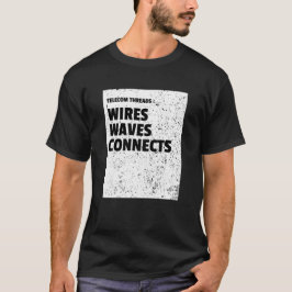 Telekommunikationstrådar: Trådar, Vågar, Anslutnin T Shirt