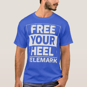 Telemark Ski Free Heel Skiing T Shirt