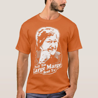 tell em large marge sent ya t shirt
