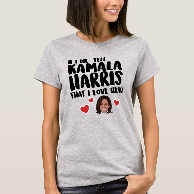 TELL KAMALA HARRIS I KÄRLEK HER T SHIRT (Framsida)