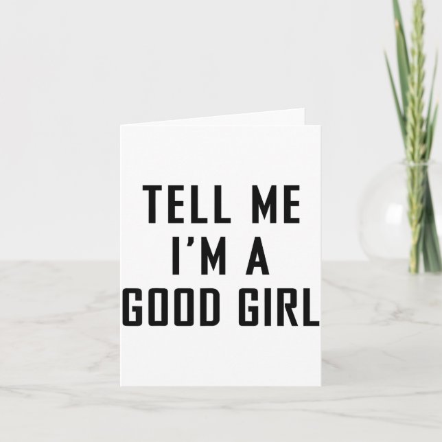 Tell Me I'm A Good Girl Funny Quotes  Kort (Framsida)