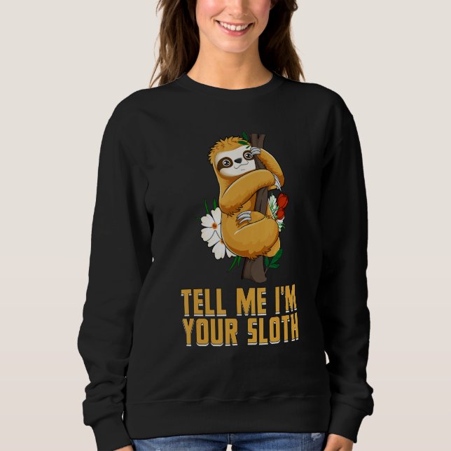 Tell Me Im Your Sloth  Couples Humor  Lazy Animal T Shirt (Framsida)