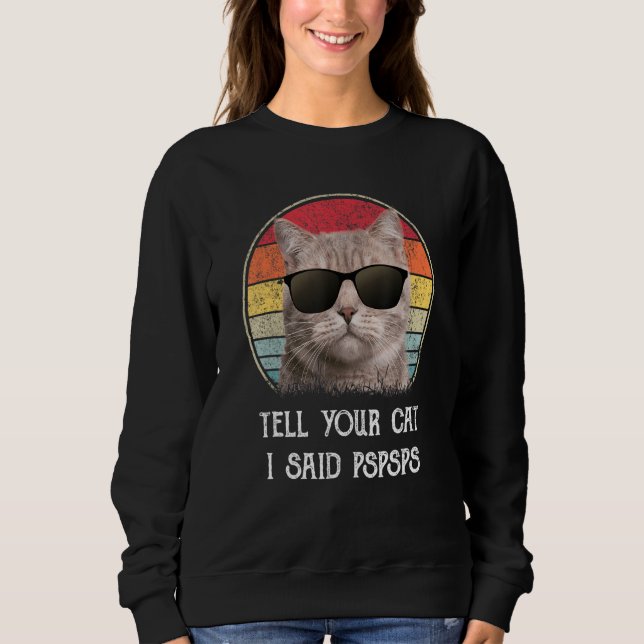 Tell Your Cat I Said Pspsps Funny Cat T Shirt (Framsida)