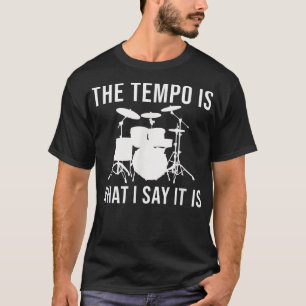 Temat är vad jag säger: Drummer Tempo Music T Shirt