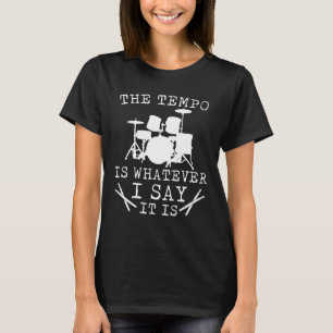Tempo är den spelar ingen roll I-något att säga T Shirt