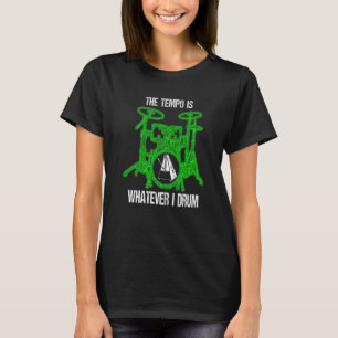 Tempo är Spelar ingen roll i trumma-trummuppsättni T Shirt
