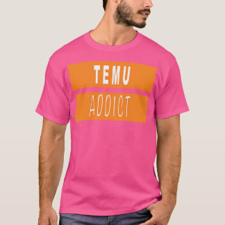 Temu Addict T Shirt