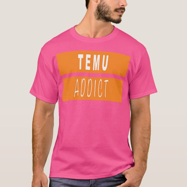 Temu Addict T Shirt (Framsida)