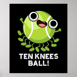 Ten Knees Boll Funny Tennis Pun Mörk BG Poster