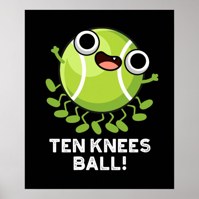 Ten Knees Boll Funny Tennis Pun Mörk BG Poster (Framsidan)