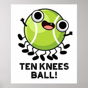 Ten Knees Boll Funny Tennis Pun Poster