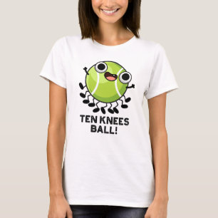 Ten Knees Boll Funny Tennis Pun T Shirt