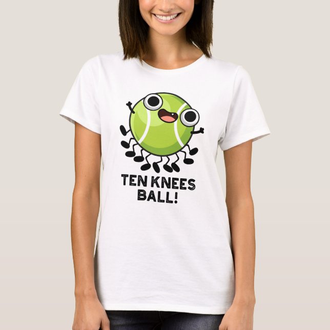 Ten Knees Boll Funny Tennis Pun T Shirt (Framsida)