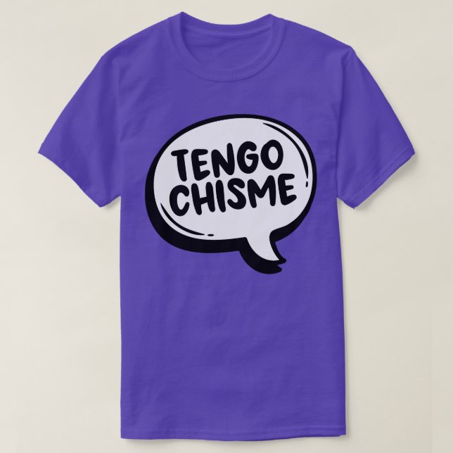 Tengo Chisme T Shirt (Design framsida)
