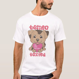 Tengo Toxica Dingus Puppy T Shirt