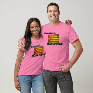 Tenim pressa, moltapressa! t-shirt