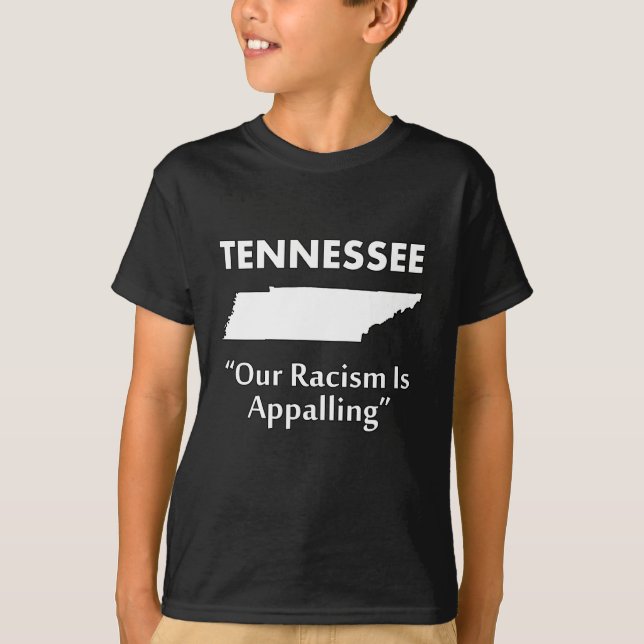 Tennessee - Vår rasism är förfärande T Shirt (Framsida)