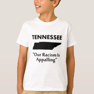 Tennessee - Vår rasism är förfärande Tee