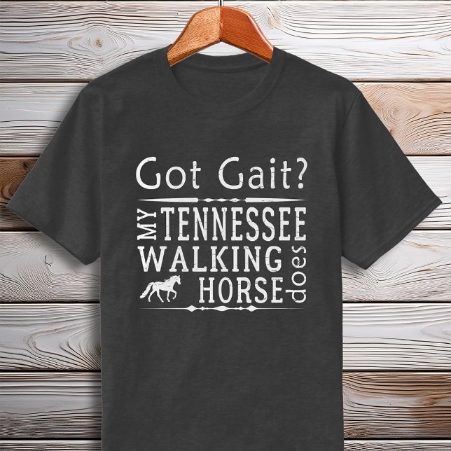 Tennessee Walking Horse Har Gait Gaited T-shirt (Tennessee Walking Horse Got Gait Gaited T-Shirt)