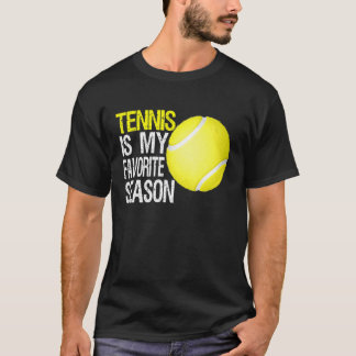 Tennis är min favoritsäsongsoffert för Tennis Fläk T Shirt