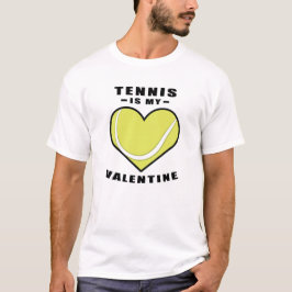 Tennis är min Valentine - Funny Quote T Shirt