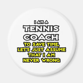 Tennis Coach...antar att jag aldrig har fel Magnet