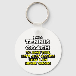 Tennis Coach...antar att jag aldrig har fel Nyckelring