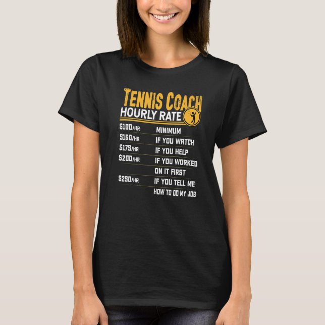 Tennis Coach Hourly Rate Tennis Instructor T Shirt (Framsida)