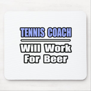Tennis Coach... kommer att arbeta för öl Musmatta