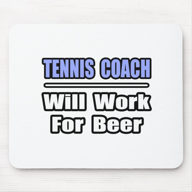 Tennis Coach..Will Work For Beer. Musmatta (Framsidan)