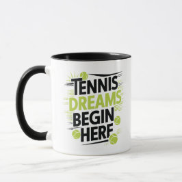 Tennis Dreams Begin here, sport mugg