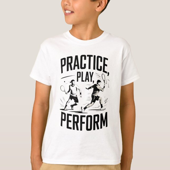 Tennis et motivation - practice play perform t shirt (Framsida)