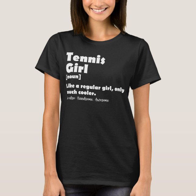 Tennis Girl Funny Definition Tennis Sport Älskare T Shirt (Framsida)