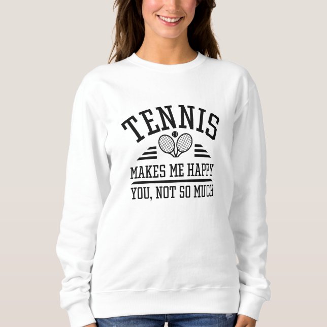 Tennis gör mig Lycklig att du inte så mycket T Shirt (Framsida)