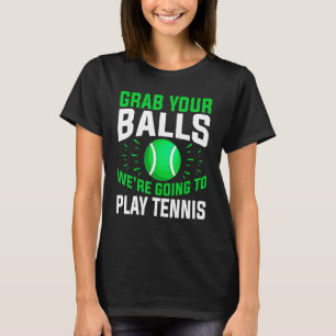 Tennis Grab Your Bollar Vi ska spela Tenni T Shirt