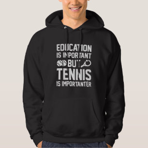 Tennis is Importanter Hoodie